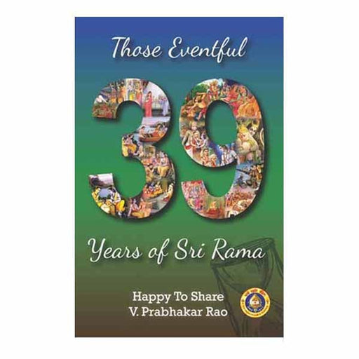 Those Evenful 39 Years Of Sri Rama